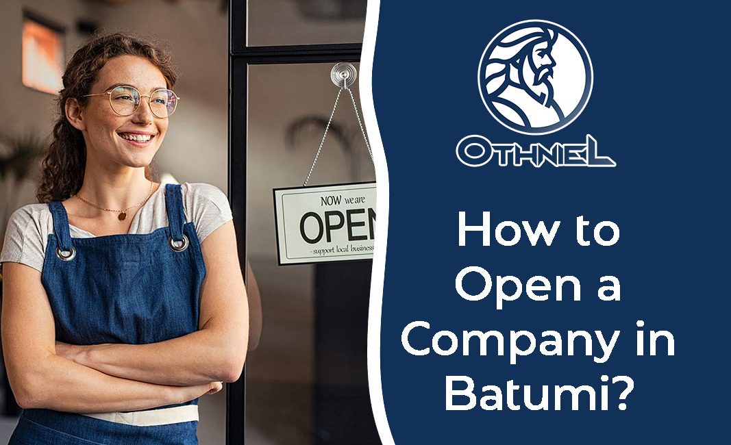 Как открыть компанию в Батуми? OTHNIEL